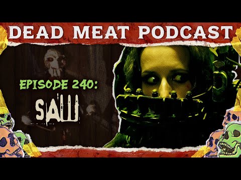 Saw (2004) | Dead Meat Podcast Ep. 240