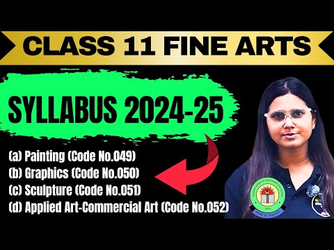 Class 11 Fine Arts Syllabus 2024-25 || Painting/Graphics/Sculpture/Applied Art Syllabus 2024-35