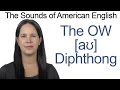 Understanding the OW Diphthong in American English