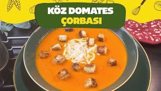 DUMANI ÜSTÜNDE: KÖZ DOMATES ÇORBASI 🔔 ROASTED TOMATO SOUP RECIPE