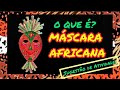 Máscaras Africanas: Significados e Usos