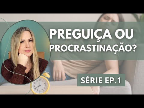 Preguiça ou Procrastinação? Descubra a Verdade Sobre o Que Te Paralisa
