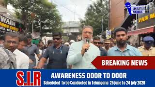 Asaduddin Owaisi Conducted Door to Door Campaign to Spread Awareness S.I.R.
