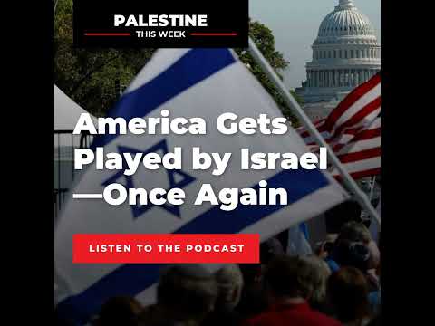 America Gets Played by Israel—Once Again | Palestine This Week with Mouin Rabbani