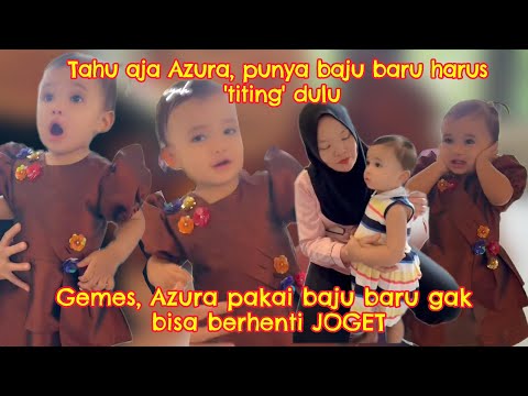 Gemes pakai baju baru Azura gak bisa berhenti joget #azuraatta