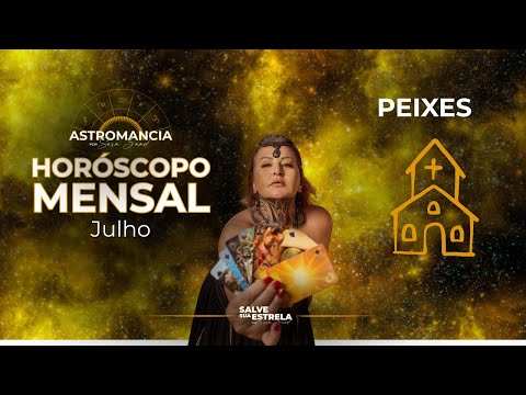Horóscopo mensal do mês de julho: SIGNOS de PEIXES ♓️