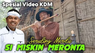 SI MISKIN KERING MERONTA by Seruling Merdu Mbah Yadek dan Tangan Dewa KDM