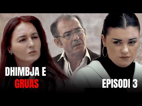 Dhimbja e Gruas EP 3 - Seriali më i ri shqip