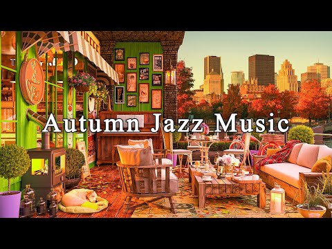 Cozy Autumn Coffee Shop with Smooth Piano Jazz Music & Fall Jazz for Relaxing, Studying and Working