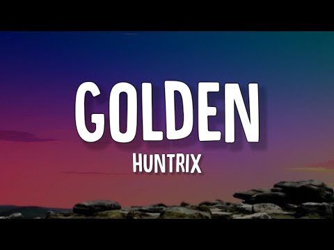 Huntrix - Golden (Lyrics) | K-pop Demon Hunters