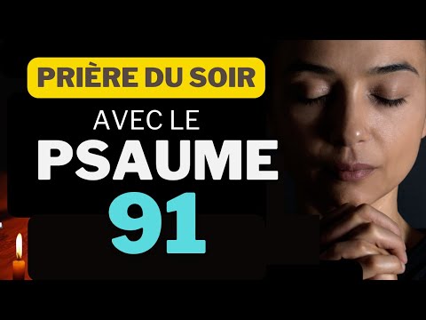 Bénédiction et protection avec le Psaume 91 à ne pas manquer !