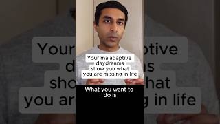 Your maladaptive daydreams show you what you are missing in life