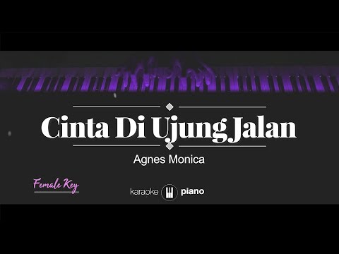 Cinta Di Ujung Jalan (FEMALE KEY) Agnes Monica (KARAOKE PIANO)