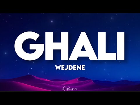 Wejdene - Ghali (paroles كَلِمَاتُ الْأُغْنِيَةِ)