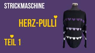 Norweger Herz-Pulli stricken | Strickmaschine Tutorial | Teil 1 Rückenteil & Vorderteil 🧶