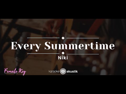 Every Summertime – Niki (KARAOKE AKUSTIK – FEMALE KEY)