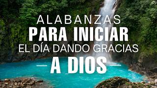 Mañanas de Adoración☀️ Alabanzas Cristianas que Renuevan tus Fuerzas y Llenan de Paz