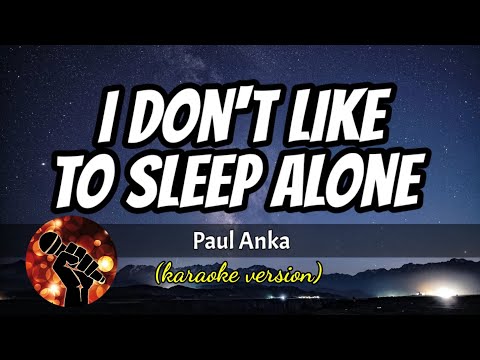 I Don’t Like to Sleep Alone – Paul Anka (karaoke version)