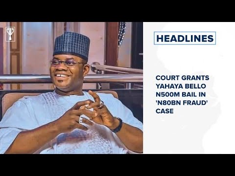 Court grants Yahaya Bello N500m bail in 'N80bn fraud' case