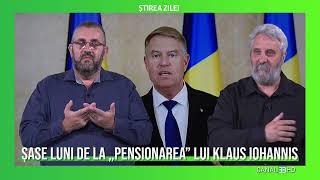 ȘTIREA ZILEI - Șase luni de la „pensionarea” lui Klaus Iohannis