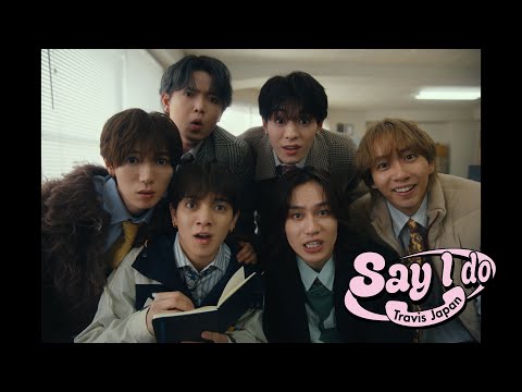 Travis Japan - 'Say I do' Music Video