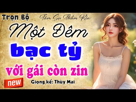 Vừa nghe đã hứng thú: Một Đêm Bạc Tỷ Với Gái Còn Zin - Truyện ngôn tình thầm kín đặc sắc 2025