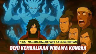 PAHLAWAN BAYANGAN KONOHA!!! KISAH MADARA SERANG PARA KAGE SENDIRIAN, DEMI KEMBALIKAN WIBAWA KONOHA
