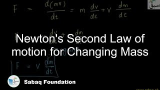 Newton's Second Law of motion for Changing Mass