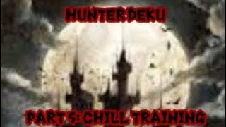 Hunter Deku - Part 5 - Chill Training