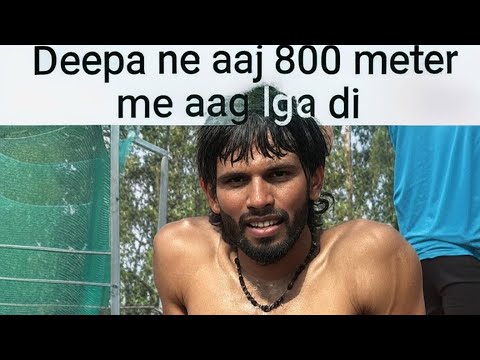Deepa ne aaj 800 meter me aag lga di