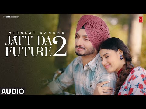 JATT DA FUTURE 2 (Full Audio) | Virasat Sandhu | Latest Punjabi Songs 2024