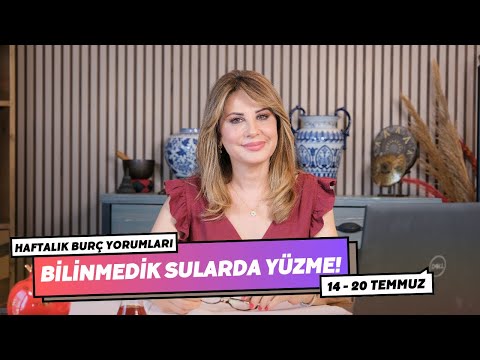 BİLİNMEDİK SULARDA YÜZME! 14 - 20 Temmuz Haftalık Burç Yorumları - Hande Kazanova ile Astroloji