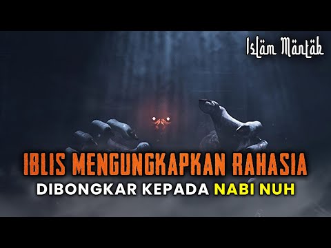 Iblis Membocorkan Rahasianya Kepada Nabi Nuh