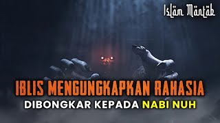 Iblis Membocorkan Rahasianya Kepada Nabi Nuh
