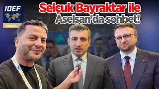 IDEF 2025'te Selçuk Bayraktar ile ASELSAN'da özel röportaj!