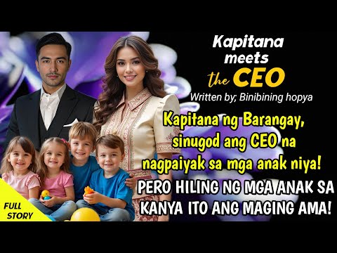 KAPITANA sinugod ang CEO na nagpaiyak sa mga anak nya! PERO HILING NG MGA ANAK na maging AMA ito!