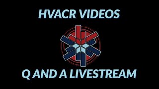 HVACR VIDEOS Q AND A LIVESTREAM (originally aired 06/08/26)