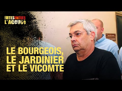 Faites Entrer l'Accusé : Jean-Michel Bissonnet - le bourgeois, le jardinier et le vicomte