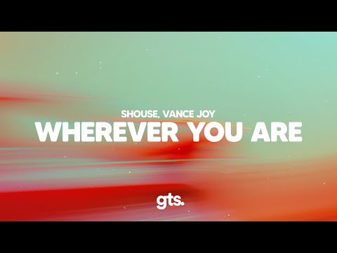 Shouse, Vance Joy - Wherever You Are