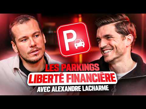 Investir dans les parkings pour créer sa liberté financière - Alexandre Lacharme