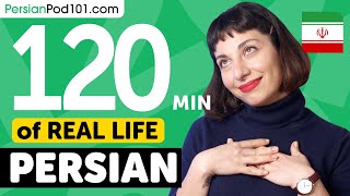 120 Minutes of Real-World Persian Listening & Speaking Training