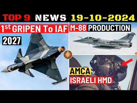 Indian Defence Updates : 1st Gripen-E to IAF by 2027,Israeli HMD for AMCA,M-88 Engine Production