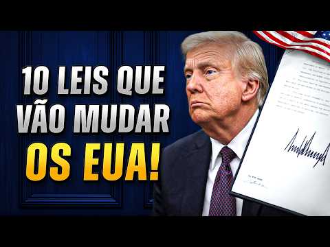 10 LEIS DE TRUMP QUE VÃO MUDAR OS ESTADOS UNIDOS PRA SEMPRE!!!