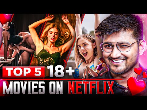 Top 5 18+ Adult Movies to Watch on Netflix