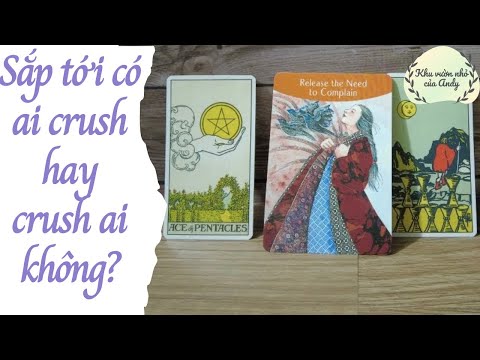 Sắp tới có ai crush hoặc crush ai không? | Trải bài tarot | Khu vườn Andy