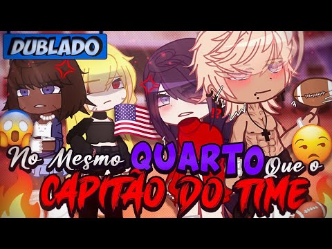 [DUBLADO] No Mesmo QUARTO Que O CAPITÃO Do TIME?! 🏈😵‍💫 | Mini Filme | Gacha Club