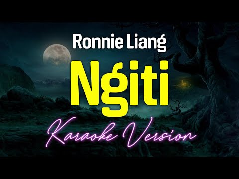 NGITI - Ronnie Liang (KARAOKE Version)