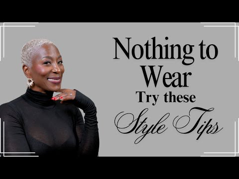 Nothing to Wear, Try These Style Tips