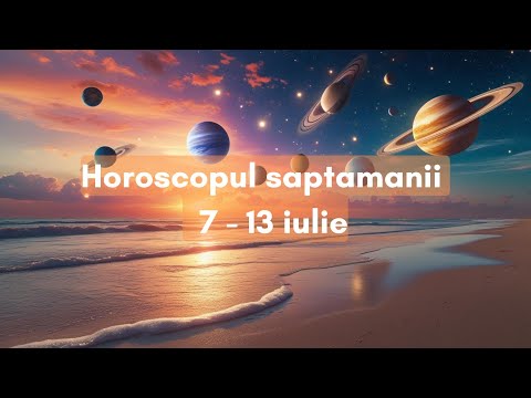 Horoscopul saptamanii 7 - 13 Iulie 2025 | Alexandra Coman