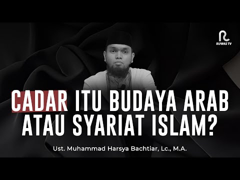 Cadar Itu Budaya Arab Atau Syariat Islam? || Taklim Singkat || Ruwas TV